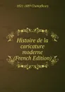 Histoire de la caricature moderne (French Edition) - 1821-1889 Champfleury