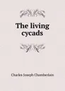 The living cycads - Charles Joseph Chamberlain