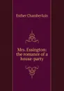 Mrs. Essington: the romance of a house-party - Esther Chamberlain