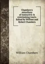 Chambers.s miscellany of instructive . entertaining tracts. Edited by William and Robert Chambers - William Chambers