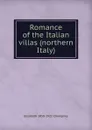 Romance of the Italian villas (northern Italy) - Elizabeth Williams Champney