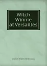 Witch Winnie at Versailles - Elizabeth Williams Champney