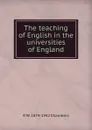 The teaching of English in the universities of England - R W. 1874-1942 Chambers