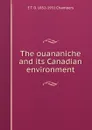 The ouananiche and its Canadian environment - E T. D. 1852-1931 Chambers