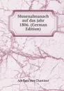Musenalmanach auf das jahr 1806. (German Edition) - Adelbert von Chamisso