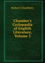 Chamber.s Cyclopaedia of English Literature, Volume 3 - Robert Chambers
