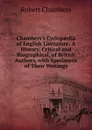Chambers.s Cyclopaedia of English Literature: A History, Critical and Biographical, of British Authors, with Specimens of Their Writings - Robert Chambers