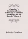 Chambers.s Encyclopaedia: A Dictionary of Universal Knowledge for the People, Volume 1 - Ephraim Chambers