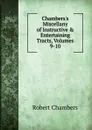 Chambers.s Miscellany of Instructive . Entertaining Tracts, Volumes 9-10 - Robert Chambers