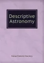 Descriptive Astronomy - George Frederick Chambers