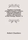 Chambers.s Cyclopaedia of English Literature: A History, Critical and Biographical, of British and American Authors, with Specimens of Their Writings, Volumes 7-8 - Robert Chambers