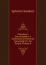 Chambers.s Encyclopaedia: A Dictionary of Universal Knowledge for the People, Volume 4 - Ephraim Chambers