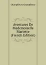 Aventures De Mademoiselle Mariette (French Edition) - Champfleury Champfleury