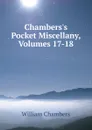 Chambers.s Pocket Miscellany, Volumes 17-18 - William Chambers