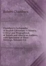 Chambers.s Cyclopaedia of English Literature: A History, Critical and Biographical, of British and American Authors, with Specimens of Their Writings, Volumes 5-6 - Robert Chambers