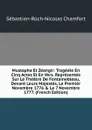 Mustapha Et Zeangir: Tragedie En Cinq Actes Et En Vers. Representee Sur Le Theatre De Fontainebleau, Devant Leurs Majestes, Le Premier Novembre 1776 . Le 7 Novembre 1777. (French Edition) - Sébastien-Roch-Nicolas Chamfort