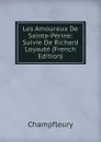 Les Amoureux De Sainte-Perine: Suivie De Richard Loyaute (French Edition) - Champfleury