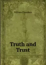 Truth and Trust - William Chambers