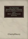 Les Vignettes Romantiques: Histoire De La Litterature Et De L.art, 1825-1840 (French Edition) - Champfleury