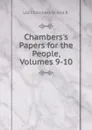 Chambers.s Papers for the People, Volumes 9-10 - Ltd Chambers W. And R.