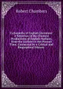 Cyclopaedia of English Literature: A Selection of the Choicest Productions of English Authors, from the Earliest to the Present Time, Connected by a Critical and Biographical History . - Robert Chambers