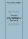 Stories of Remarkable Persons - William Chambers