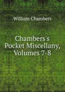 Chambers.s Pocket Miscellany, Volumes 7-8 - William Chambers