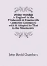 Divine Worship in England in the Thirteenth . Fourteenth Centuries Contrasted with . Adapted to That in the Nineteenth . - John David Chambers
