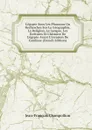L.egypte Sous Les Pharaons Ou Recherches Sur La Geographie, La Religion, La Langue, Les Ecritures Et L.histoire De L.egypte Avant L.invasion De Cambyse (French Edition) - Jean-François Champollion