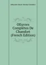 OEuvres Completes De Chamfort (French Edition) - Sébastien-Roch-Nicolas Chamfort
