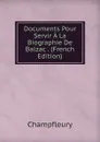 Documents Pour Servir A La Biographie De Balzac . (French Edition) - Champfleury