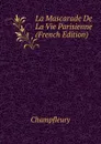 La Mascarade De La Vie Parisienne (French Edition) - Champfleury