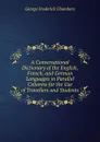 A Conversational Dictionary of the English, French, and German Languages in Parallel Columns for the Use of Travellers and Students - George Frederick Chambers