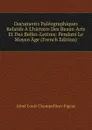 Documents Paleographiques Relatifs A L.histoire Des Beaux-Arts Et Des Belles-Lettres: Pendant Le Moyen Age (French Edition) - Aimé Louis Champollion-Figeac