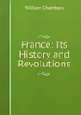 France: Its History and Revolutions - William Chambers