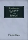 Madame Eugenio (French Edition) - Champfleury