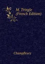 M. Tringle (French Edition) - Champfleury