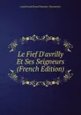 Le Fief D.avrilly Et Ses Seigneurs (French Edition) - Louis Joseph Raoul Chanoine-Davranches