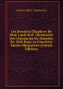 Les Derniers Chapitres De Mon Louis Xvii: Decouverte Des Ossements Du Dauphin En 1846 Dans Le Cimetiere Sainte-Marguerite (French Edition) - François Régis Chantelauze