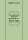 Nouveau Cours D.histoire Universelle V.3, Volume 3,.part 1 (French Edition) - Joseph Chantrel