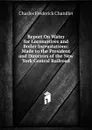 Report On Water for Locomotives and Boiler Incrustations: Made to the President and Directors of the New York Central Railroad - Charles Frederick Chandler