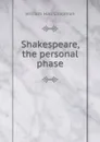 Shakespeare, the personal phase - William Hall Chapman