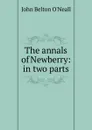 The annals of Newberry: in two parts - John Belton O'Neall