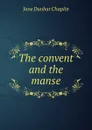 The convent and the manse - Jane Dunbar Chaplin