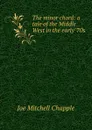 The minor chord: a tale of the Middle West in the early .70s - Joe Mitchell Chapple