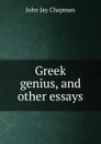Greek genius, and other essays - John Jay Chapman