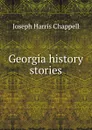 Georgia history stories - Joseph Harris Chappell