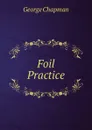 Foil Practice - George Chapman