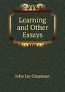 Learning and Other Essays - John Jay Chapman