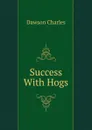 Success With Hogs - Dawson Charles